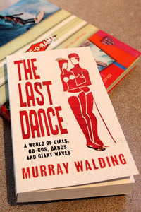 A world of Girls, Go-gos, Gangs and Giant Waves...Murray Walding's latest book..available here